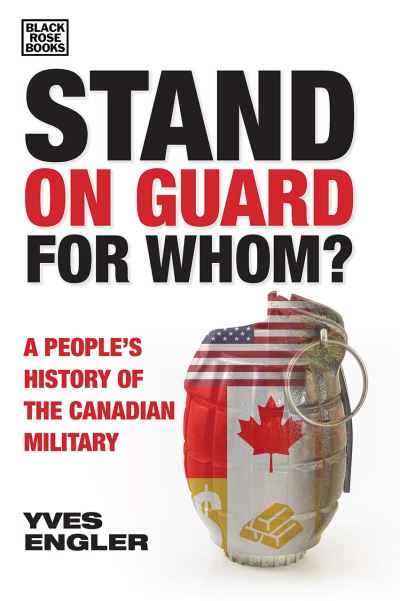 Cover for Yves Engler · Stand on Guard for Whom? - A People's History of the Canadian Military (Hardcover Book) (2022)