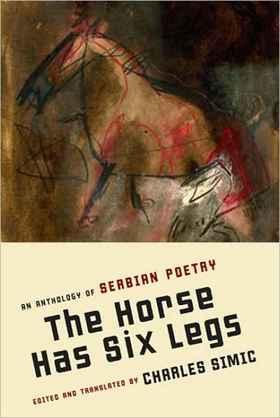 Cover for Charles Simic · The Horse Has Six Legs: an Anthology of Serbian Poetry (Updated and Expanded) (Pocketbok) (2010)