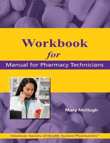 Workbook for Manual for Pharmacy Technicians - Mary McHugh - Bøger - American Society of Health-System Pharma - 9781585282579 - 1. december 2010