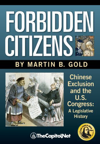 Cover for Martin B. Gold · Forbidden Citizens: Chinese Exclusion and the U.s. Congress: a Legislative History (Paperback Book) (2012)