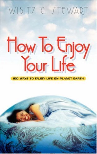 Cover for Wibitz C. Stewart · How to Enjoy Your Life (Pocketbok) (2002)