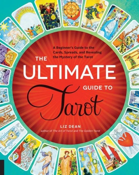 Cover for Liz Dean · The Ultimate Guide to Tarot: A Beginner's Guide to the Cards, Spreads, and Revealing the Mystery of the Tarot (Paperback Bog) (2015)