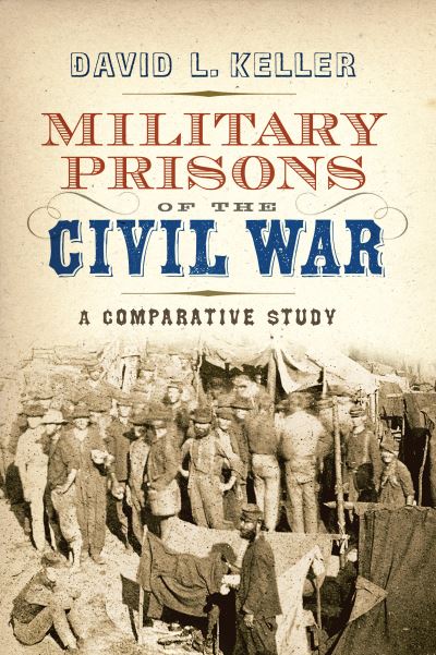 Cover for David L Keller · Military Prisons of the Civil War (Hardcover Book) (2021)