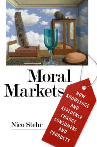 Moral Markets: How Knowledge and Affluence Change Consumers and Products - Nico Stehr - Livros - Taylor & Francis Inc - 9781594514579 - 30 de julho de 2008