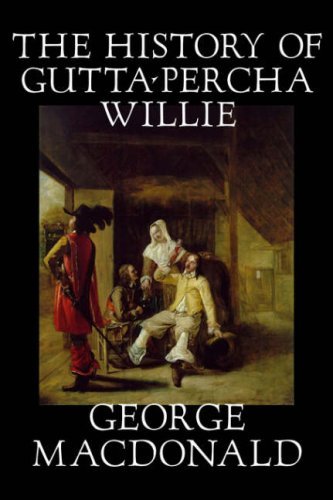Cover for George Macdonald · The History of Gutta-percha Willie (Innbunden bok) (2006)