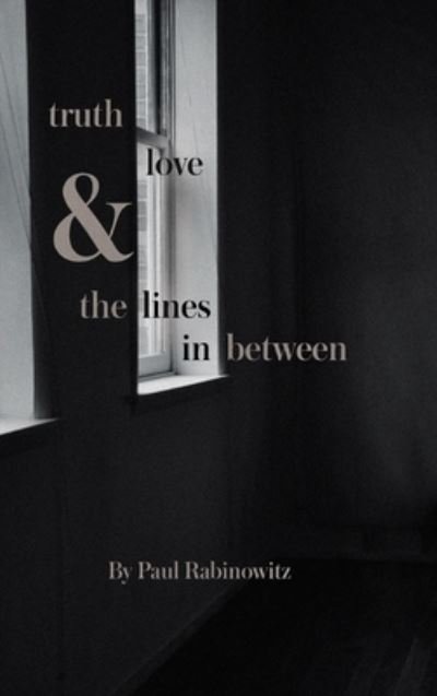 Cover for Paul Rabinowitz · Truth, Love and the Lines in Between (Book) (2023)