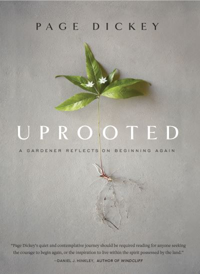 Cover for Page Dickey · Uprooted: A Gardener Reflects on Beginning Again (Hardcover Book) (2020)