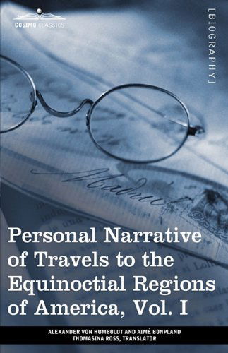 Cover for Alexander Von Humboldt · Personal Narrative of Travels to the Equinoctial Regions of America, Vol. I (In 3 Volumes): During the Years 1799-1804 (Paperback Book) (2013)