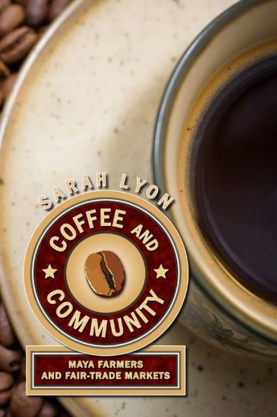 Cover for Sarah Lyon · Coffee and Community: Maya Farmers and Fair-Trade Markets (Paperback Book) (2010)