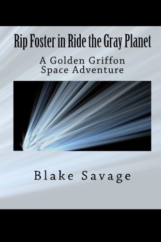 Cover for Blake Savage · Rip Foster in Ride the Gray Planet: a Golden Griffon Space Adventure (Paperback Book) (2010)