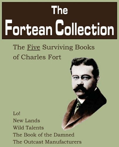 Cover for Charles Fort · The Fortean Collection: the Five Surviving Books of Charles Fort (Taschenbuch) (2011)