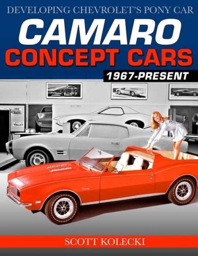 Cover for Scott Kolecki · Camaro Concept Cars: Developing Chevrolet's Pony Car (Paperback Book) (2023)