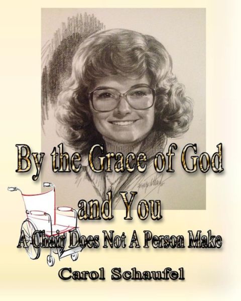 Cover for Carol Schaufel · By the Grace of God and You: a Chair Does Not a Person Make (Paperback Book) (2014)