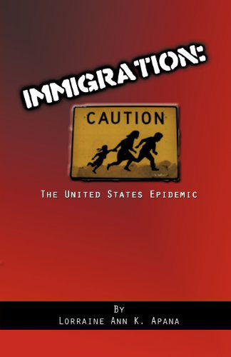 Cover for Lorraine A. K. Apana · Immigration, the United States Epidemic (Paperback Book) (2012)