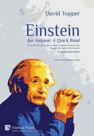 Cover for David R. Topper · Einstein for Anyone: A Quick Read: A Concise but Up-to-Date Account of Albert Einstein's Life, Thought and Major Achievements - Vernon Series on the History of Science (Inbunden Bok) [2 Revised edition] (2017)