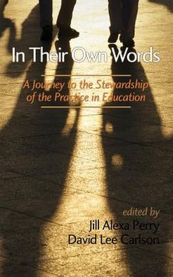 Cover for Jill Alexa Perry · In Their Own Words: a Journey to the Stewardship of the Practice of Education (Hc) (Hardcover Book) (2013)