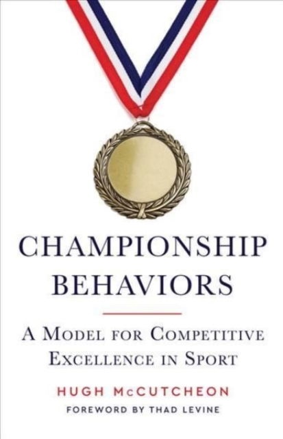 Cover for Hugh McCutcheon · Championship Behaviors: A Model for Competitive Excellence in Sport (Hardcover Book) (2022)