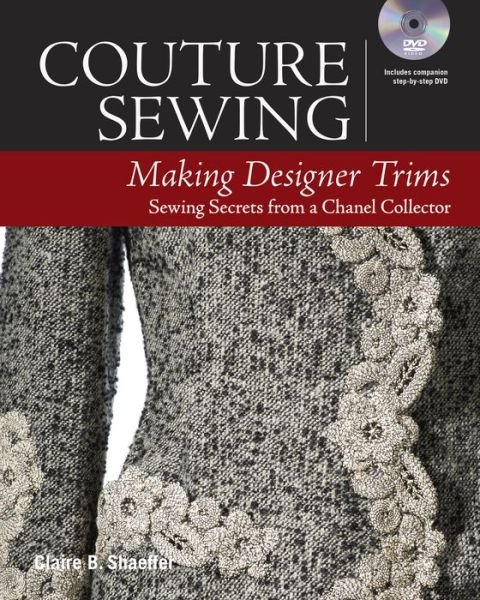 Couture Sewing: Making Designer Trims - Claire B. Shaeffer - Boeken - Taunton Press Inc - 9781631866579 - 15 september 2016