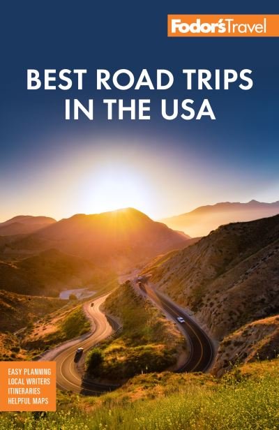 Fodor's Best Road Trips in the USA: 50 Epic Trips Across All 50 States - Full-color Travel Guide - Fodor's Travel Guides - Books - Random House USA Inc - 9781640974579 - January 13, 2022