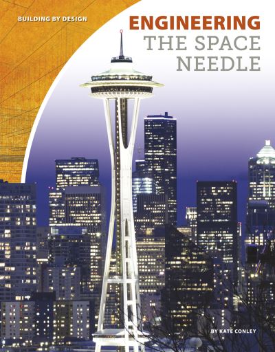 Cover for Kate Conley · Engineering the Space Needle (Paperback Book) (2018)