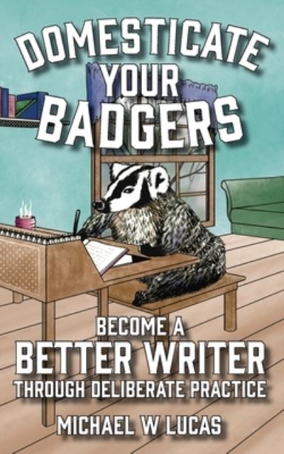 Cover for Tilted Windmill Press · Domesticate Your Badgers (Paperback Book) (2022)