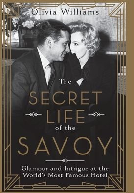 Cover for Olivia Williams · The Secret Life of the Savoy (Innbunden bok) (2021)