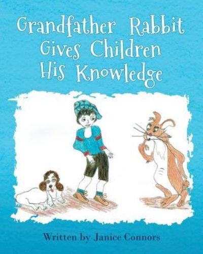 Cover for Janice Connors · Grandfather Rabbit Gives Children His Knowledge (Pocketbok) (2018)