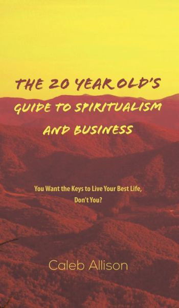 Cover for Caleb Allison · 20 Year Olds Guide to Spiritualism &amp; Bus (Hardcover bog) (2021)