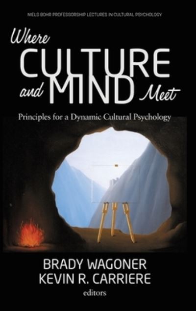 Cover for Where Culture and Mind Meet: Principles for a Dynamic Cultural Psychology - Niels Bohr Professorship Lectures in Cultural Psychology (Hardcover Book) (2020)