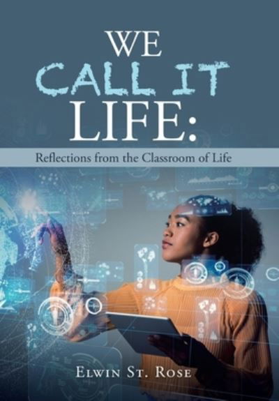 Cover for Elwin St Rose · We Call It Life (Hardcover Book) (2021)
