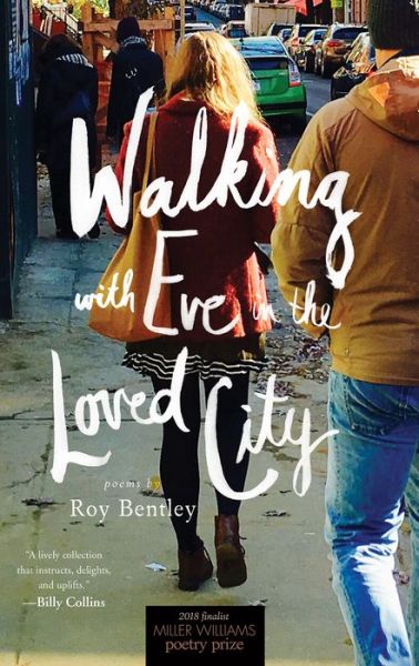 Cover for Roy Bentley · Walking with Eve in the Loved City: Poems - Miller Williams Poetry Prize (Paperback Book) (2018)