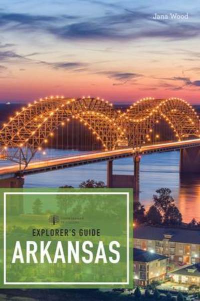 Cover for Jana Wood · Explorer's Guide Arkansas - Explorer's Complete (Paperback Book) [2nd edition] (2024)