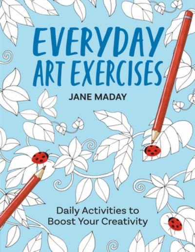 Cover for Jane Maday · Everyday Art Exercises: Daily Activities to Boost Your Creativity (Taschenbuch) (2023)