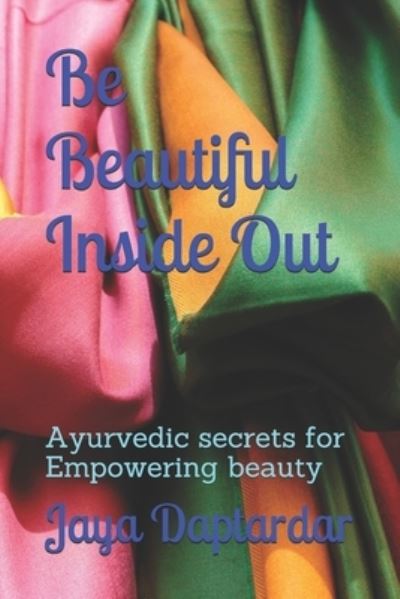 Cover for Jaya Daptardar · Be Beautiful Inside Out (Paperback Book) (2020)