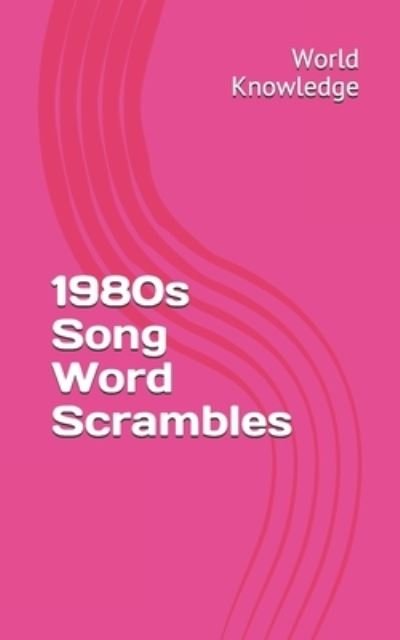 1980s Song Word Scrambles - Knowledge World Knowledge - Książki - Independently published - 9781718101579 - 10 sierpnia 2018