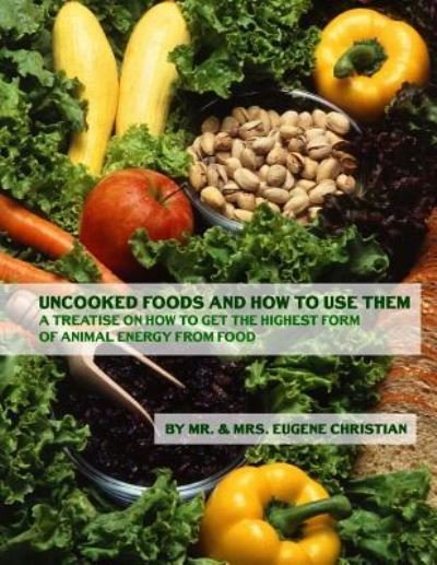 Cover for Mr &amp; Mrs Eugene Christian · Uncooked Foods and How to Use Them (Pocketbok) (2018)