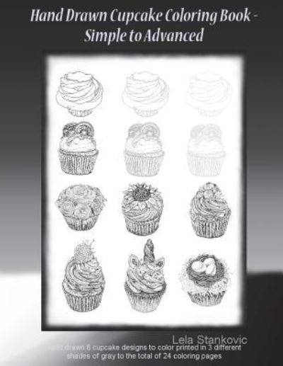 Cover for Lela Stankovic · Hand Drawn Cupcake Coloring Book - Simple to Advanced (Paperback Book) (2018)