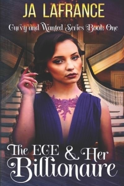 The ECE & Her Billionaire - Curvy and Wanted - Ja LaFrance - Bøker - Independently Published - 9781728999579 - 19. oktober 2018