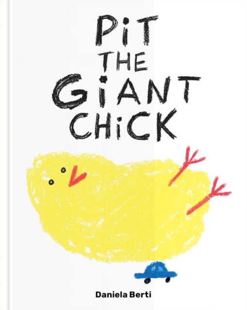Cover for Daniela Berti · Pit The Giant Chick (Inbunden Bok) (2023)