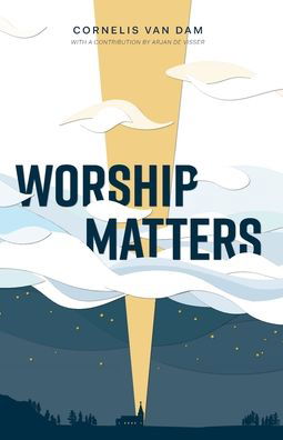 Cover for Cornelis Van Dam · Worship Matters (Paperback Book) (2021)