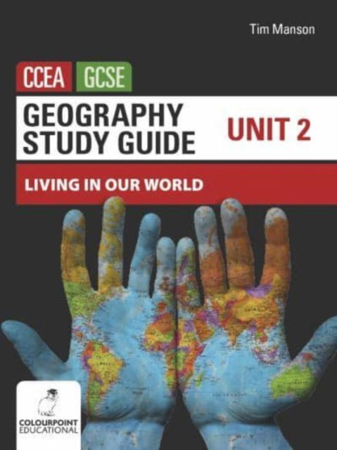 Geography Study Guide for CCEA GCSE Unit 2: Living in Our World - Tim Manson - Książki - Colourpoint Creative Ltd - 9781780733579 - 31 sierpnia 2023
