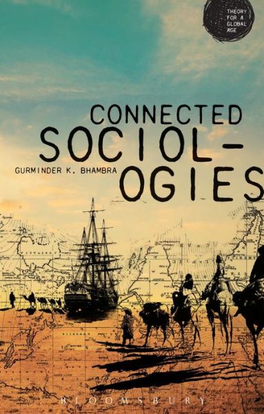 Cover for Gurminder K. Bhambra · Connected Sociologies - Theory for a Global Age Series (Paperback Book) (2014)