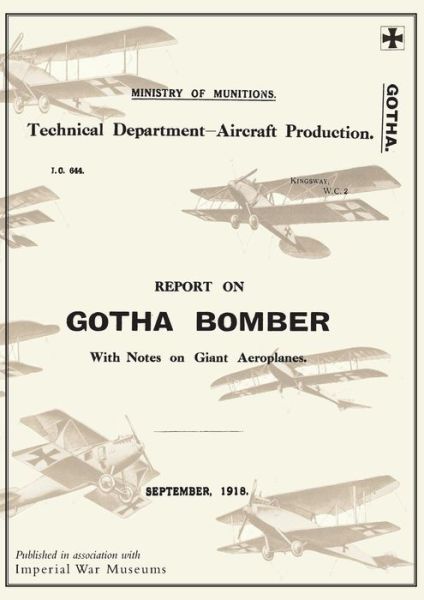 Cover for Ministry of Munition Aircraft Productio · REPORT ON THE GOTHA BOMBER. WITH NOTES ON GIANT AEROPLANES, September 1918Reports on German Aircraft 9 (Paperback Book) (2014)