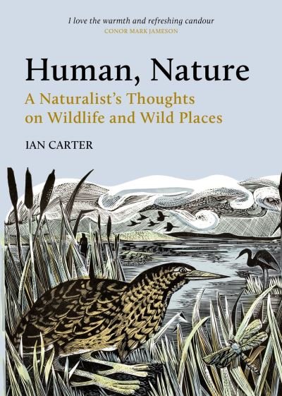 Human, Nature: A Naturalist's Thoughts on Wildlife and Wild Places - Ian Carter - Livros - Pelagic Publishing - 9781784272579 - 8 de junho de 2021