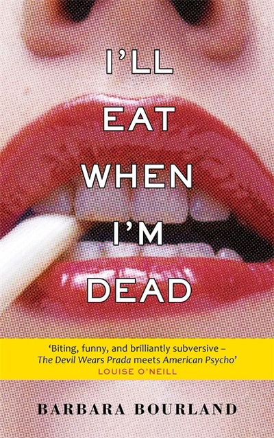 Cover for Barbara Bourland · I'll Eat When I'm Dead: A sizzling romp through fashion's darker side (Paperback Book) (2018)