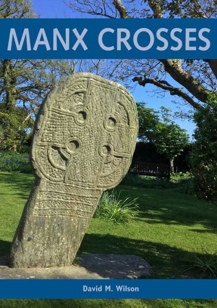 Cover for David M. Wilson · Manx Crosses: A Handbook of Stone Sculpture 500-1040 in the Isle of Man (Inbunden Bok) (2018)