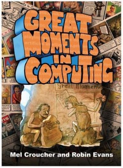 Great Moments in Computing - Mel Croucher - Books - Andrews UK Limited - 9781785387579 - August 31, 2017