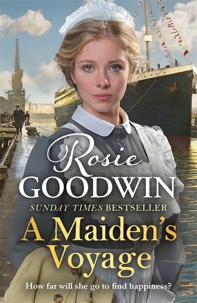 Cover for Rosie Goodwin · A Maiden's Voyage: Climb aboard The Titanic with the heartwarming Sunday Times bestseller (Paperback Book) (2019)
