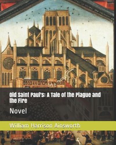 Old Saint Paul's - William Harrison Ainsworth - Książki - Independently Published - 9781794619579 - 22 stycznia 2019