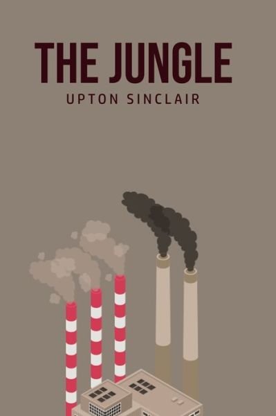 The Jungle - Upton Sinclair - Bøker - Toronto Public Domain Publishing - 9781800606579 - 25. juni 2020